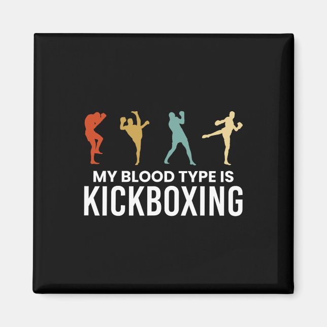 My Blood Type Is Kickboxing Kickboxer  Magnet (Front)
