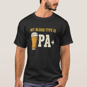 My Blood Type is Pa Plus Beer Lover Pint Funny Alc T-Shirt