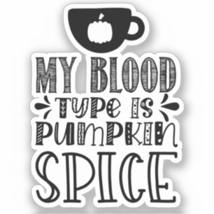 My Blood Type Is Pumpkin Spice