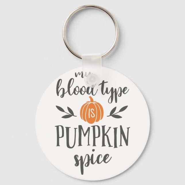 My Blood Type is Pumpkin Spice Key Ring (Front)