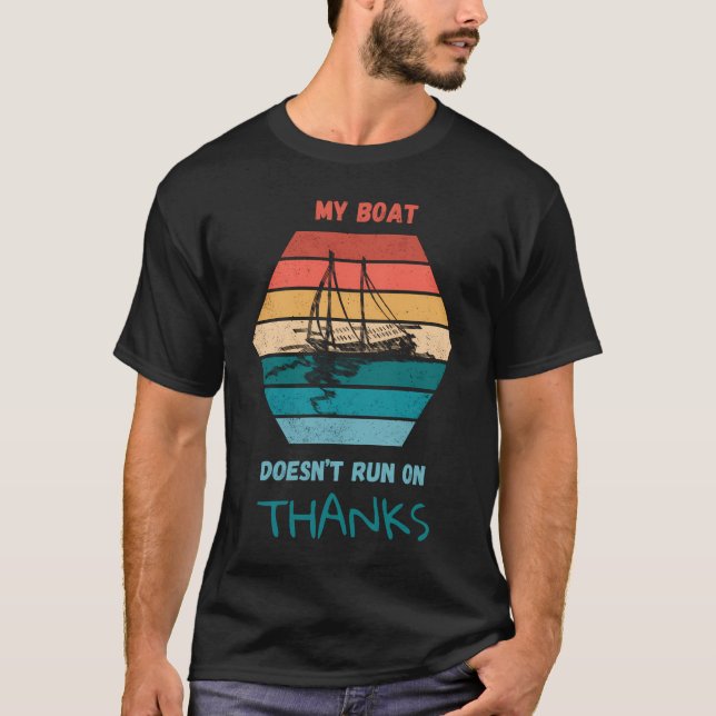 My Boat Doesnâ€™T Run On Thanks  T-Shirt (Front)