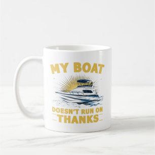 My Boat Doesn't Run On Boating Boat Owners  Coffee Mug