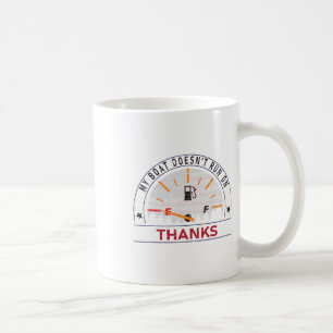 My Boat Doesn't Run On Thanks Boat Owners Funny Bo Coffee Mug