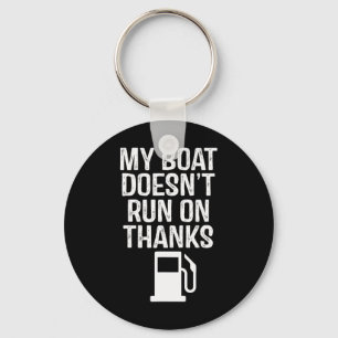 My Boat Doesn't Run On Thanks Boating 1 Key Ring