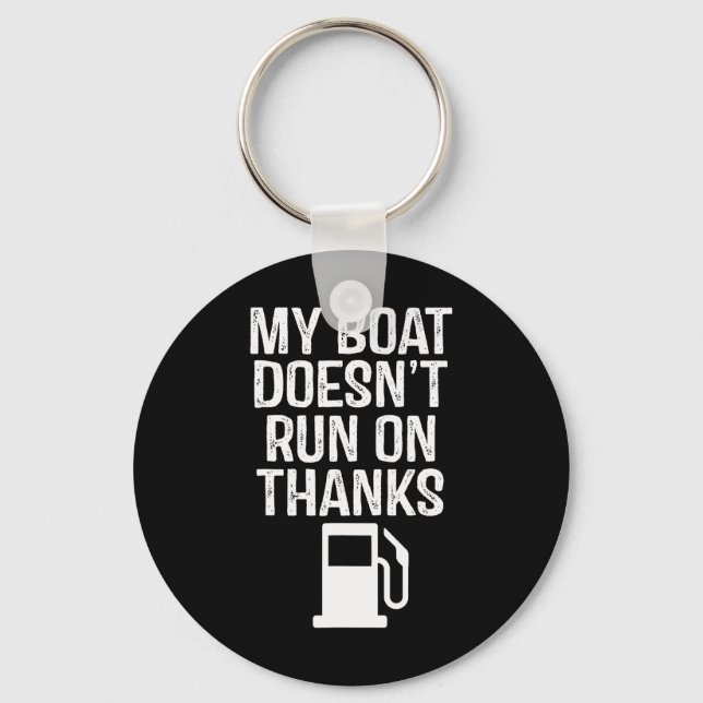 My Boat Doesn't Run On Thanks Boating 1  Key Ring (Front)