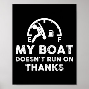 My Boat Doesn't Run On Thanks Boating Design For B Poster