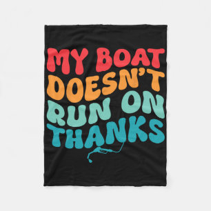 My Boat Doesn't Run On Thanks Boating For Boat Own Fleece Blanket