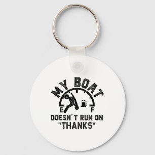 My Boat Doesn't Run On Thanks Boating For Boat Own Key Ring