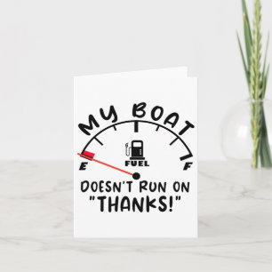 My Boat Doesn't Run On Thanks Boating Men Women Card