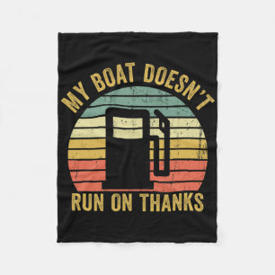 My Boat Doesn't Run On Thanks Boating Owner Funny Fleece Blanket