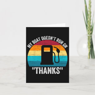 My Boat Doesn't Run On Thanks Card