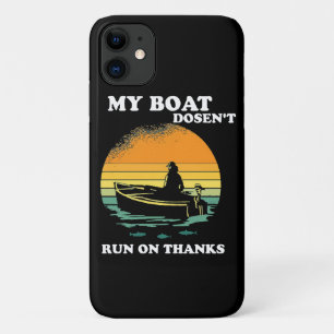 My Boat Doesnt Run On Thanks iPhone 11 Case
