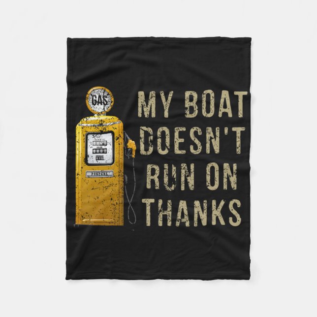 My Boat Doesn't Run On Thanks  Fleece Blanket (Front)