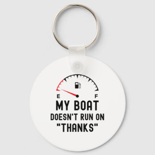 My Boat Doesn't Run On Thanks Funny Boating Empty Key Ring