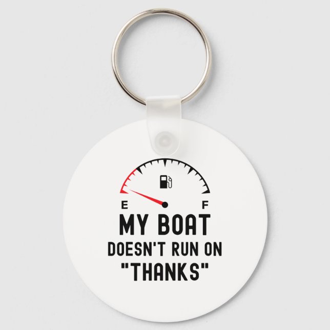 My Boat Doesn't Run On Thanks Funny Boating Empty  Key Ring (Front)