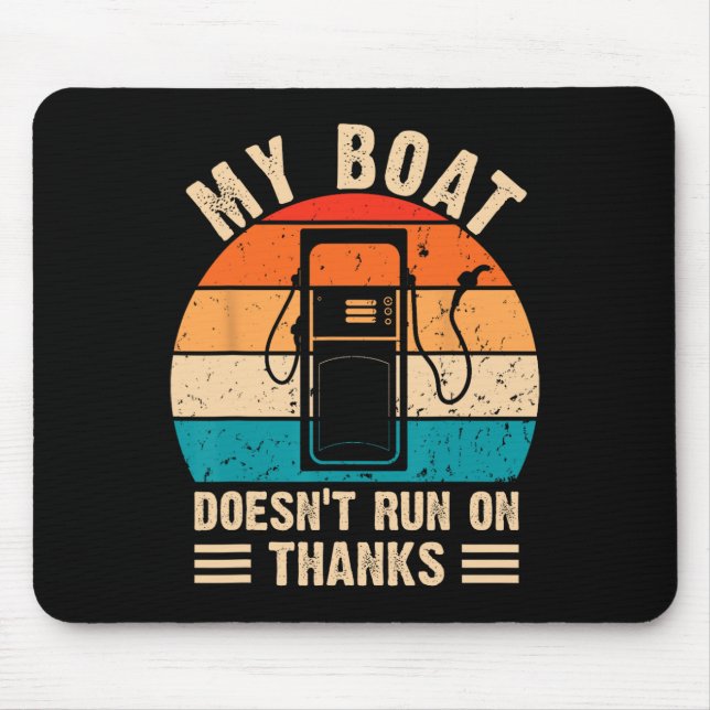 My Boat Doesn't Run On Thanks Funny Boating  Mouse Pad (Front)