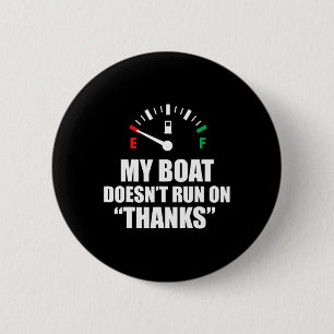My Boat Doesnt Run On Thanks Funny Boating Sayings 6 Cm Round Badge