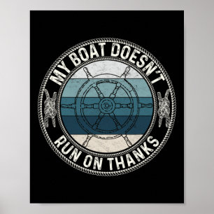 My Boat Doesnt Run On Thanks Funny Boating Stuff C Poster