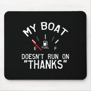 My Boat Doesn't Run On Thanks' Funny Mouse Pad