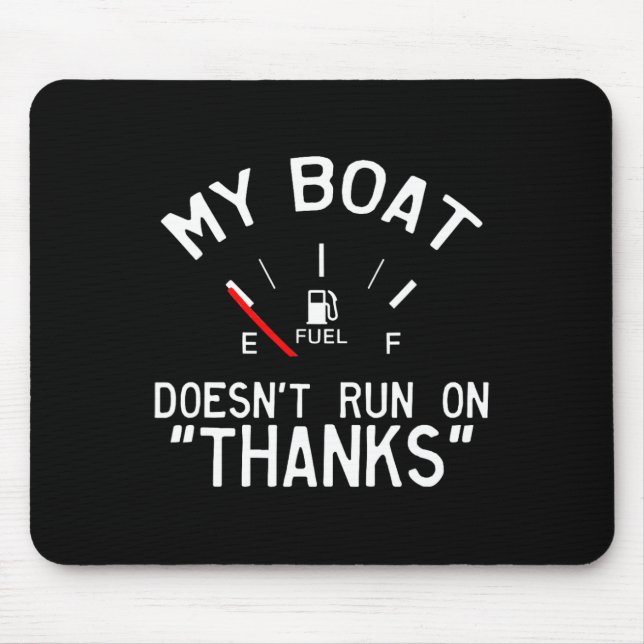 My Boat Doesn't Run On Thanks' Funny  Mouse Pad (Front)