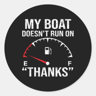 My Boat Doesn't Run On Thanks Funny Vintage Boatin Classic Round Sticker