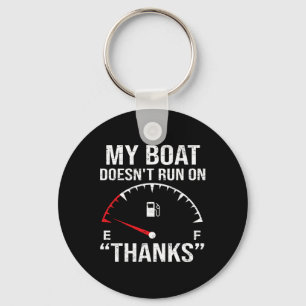 My Boat Doesn't Run On Thanks Funny Vintage Boatin Key Ring