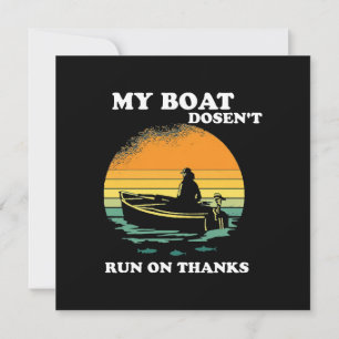 My Boat Doesnt Run On Thanks Invitation