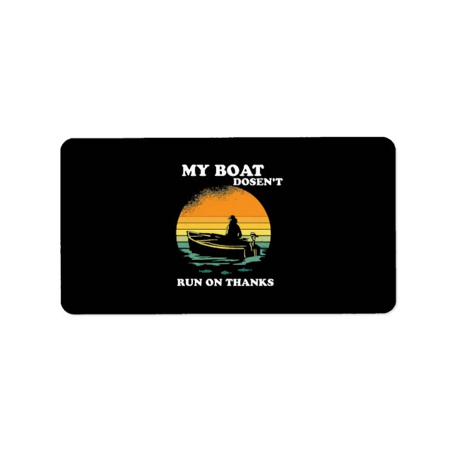 My Boat Doesnt Run On Thanks Label (Front)