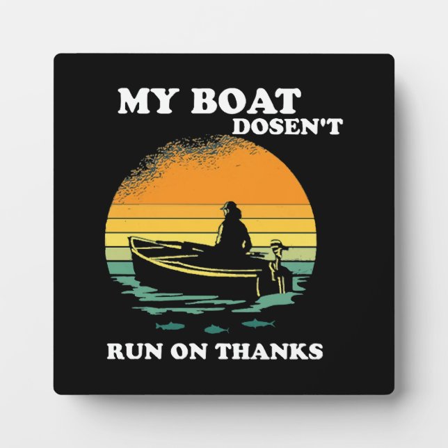 My Boat Doesnt Run On Thanks Plaque (Front)