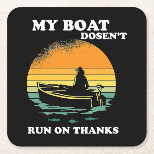 My Boat Doesnt Run On Thanks Square Paper Coaster