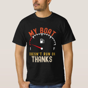 My Boat Doesn'T Run On Thanks T-Shirt