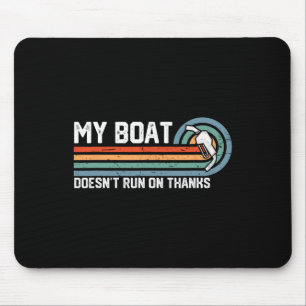 My Boat Doesn't Run On Thanks Tee - Vintage Boatin Mouse Pad