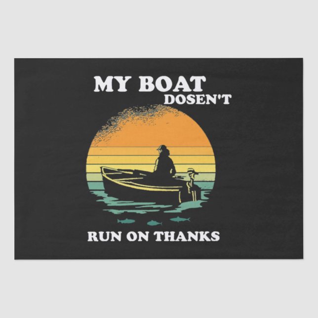 My Boat Doesnt Run On Thanks Tissue Paper (Front)