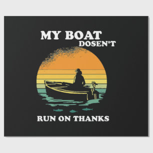 My Boat Doesnt Run On Thanks Wrapping Paper