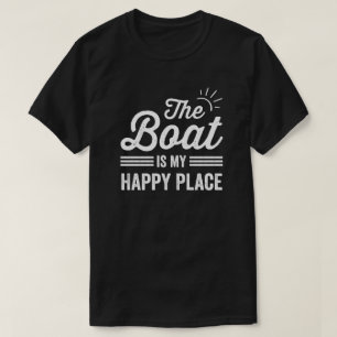 My Boat Is my Happy Place My Boat Lover T-Shirt