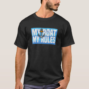 My Boat My Rule Sailing Boating Sailboat Ship Capt T-Shirt