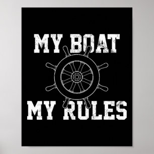 My Boat My Rules Boating Captain Funny Shirt Gift Poster
