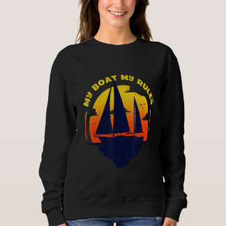 My Boat My Rules Captain Boating Pontoon Sweatshirt