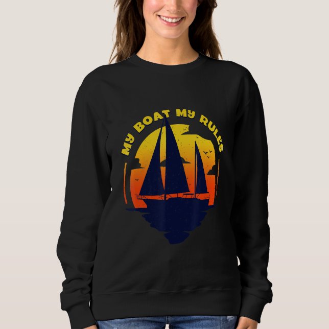 My Boat My Rules Captain Boating Pontoon Sweatshirt (Front)