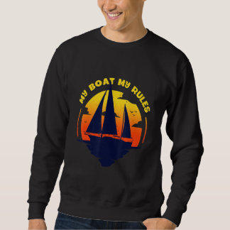 My Boat My Rules Captain Boating Pontoon Sweatshirt