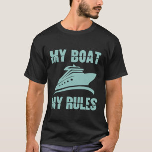 My Boat My Rules Captain Yacht Sail Fishing Bass S T-Shirt