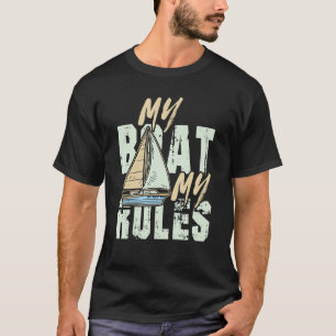 My Boat My Rules For A Sailor Captain T-Shirt