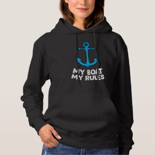 My Boat My Rules Love Boats Sailing Anchor Boat Ca Hoodie