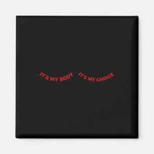 My Body And My Choice Feminist Feminism Woman Up Magnet