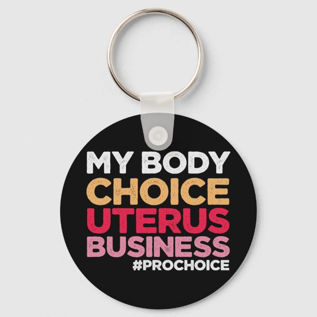 My Body Choice Uterus Business Prochoice Feminist Key Ring (Front)