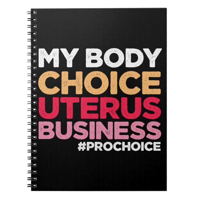 My Body Choice Uterus Business Prochoice Feminist Notebook (Front)