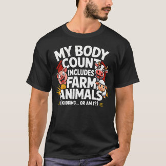 My Body Count Includes Farm Animals Funny T-Shirt