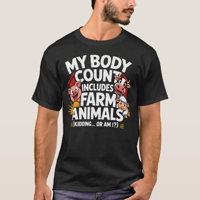 My Body Count Includes Farm Animals Funny T-Shirt (Front)