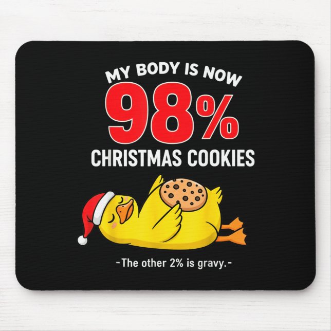 My Body Is 98% Christmas Cookies Funny Duck Pajama Mouse Pad (Front)
