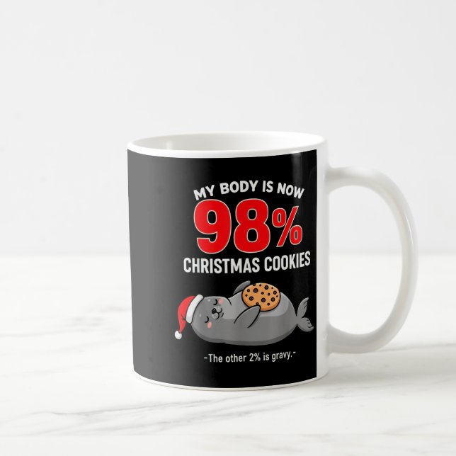 My Body Is 98% Christmas Cookies Funny Seal Pajama Coffee Mug (Right)